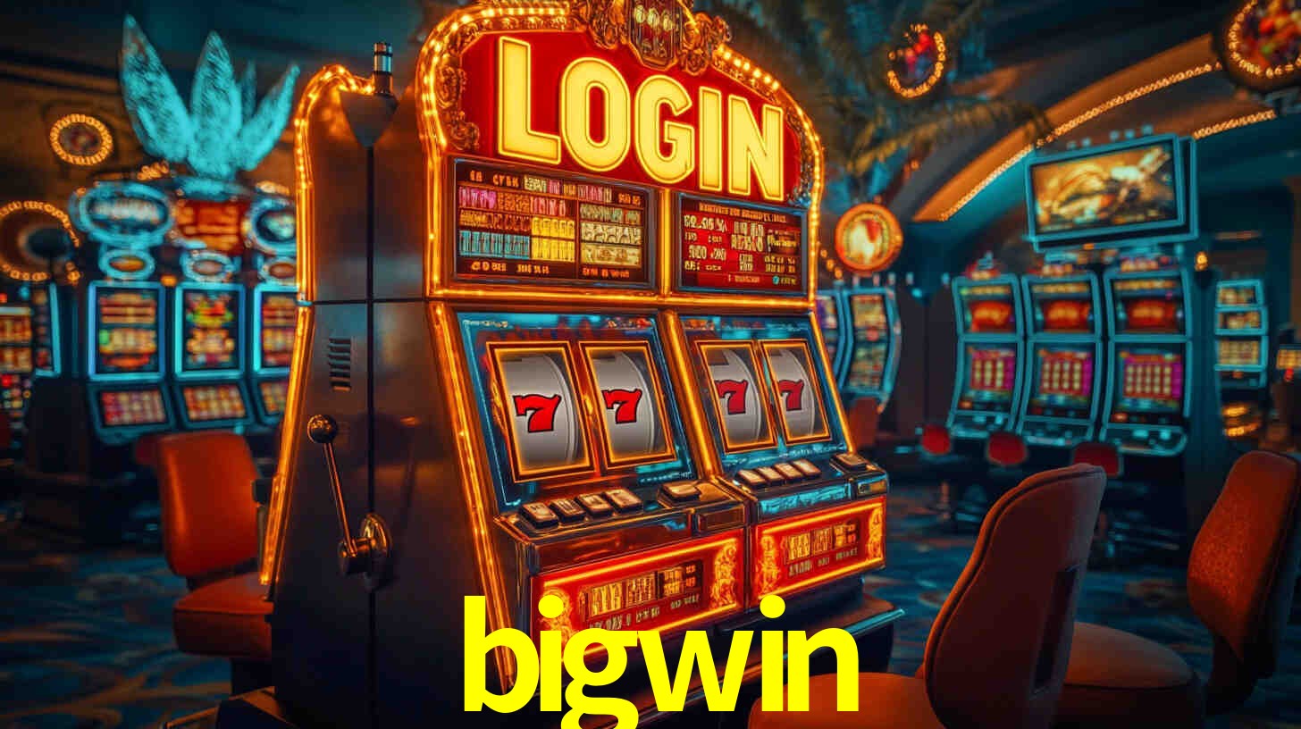 Explore as vantagens do bigwin: serviço profissional e confiabilidade